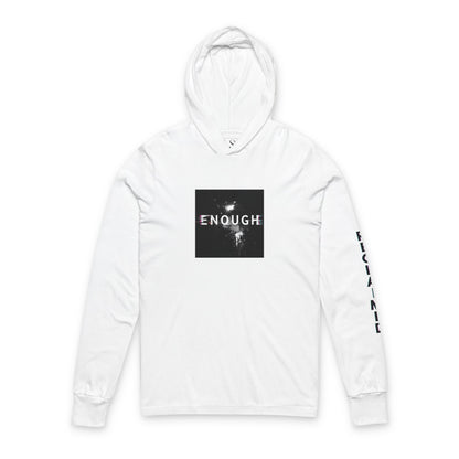 ENOUGH — Unisex Hooded Long Sleeve Tee | LS-LSH05