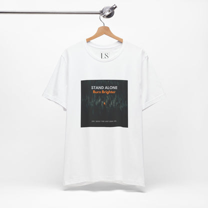 Stand Alone Burn Brighter Streetwear Tee – The Lost Soul Co.