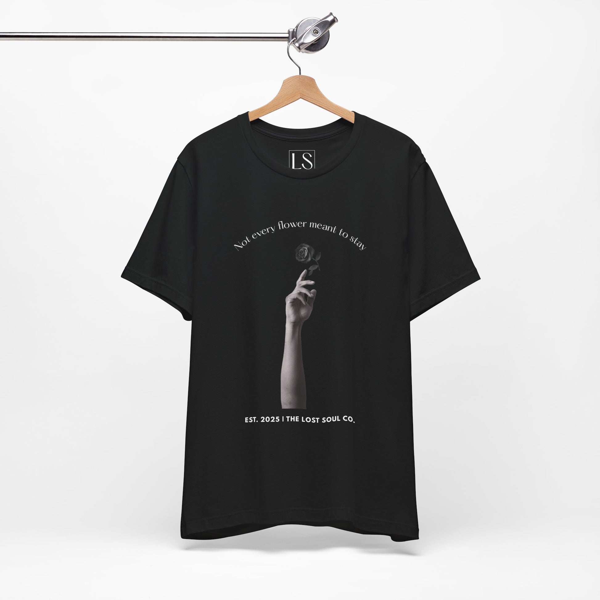  Not Every Flower Meant to Stay Tee – The Lost Soul Co.