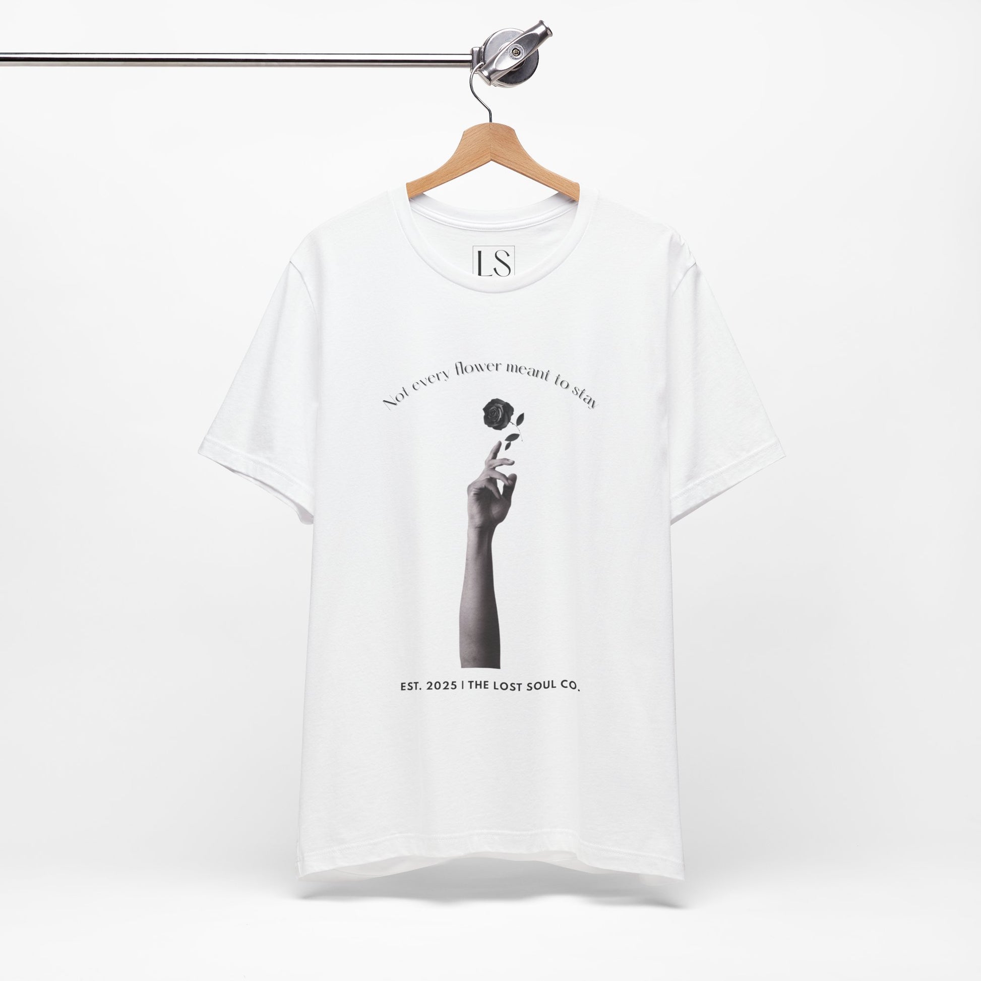 Not Every Flower Meant to Stay Tee – The Lost Soul Co.