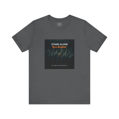 Stand Alone Burn Brighter Streetwear Tee – The Lost Soul Co.