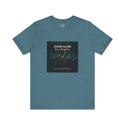 Stand Alone Burn Brighter Streetwear Tee – The Lost Soul Co.