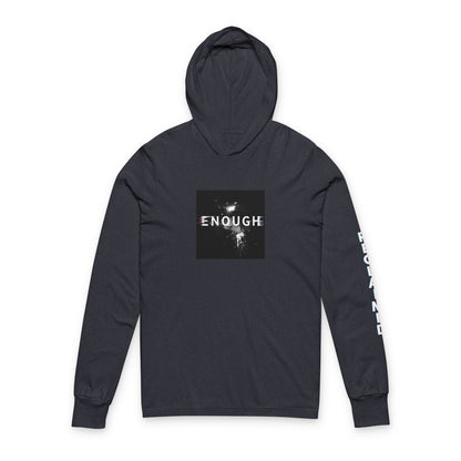 ENOUGH — Unisex Hooded Long Sleeve Tee | LS-LSH05