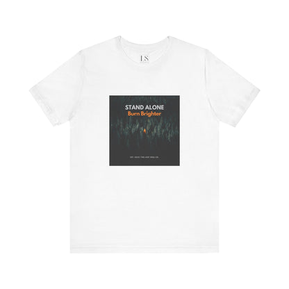 Stand Alone Burn Brighter Tee