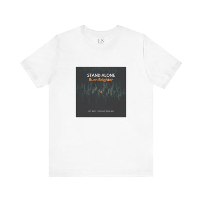 Stand Alone Burn Brighter Streetwear Tee – The Lost Soul Co.