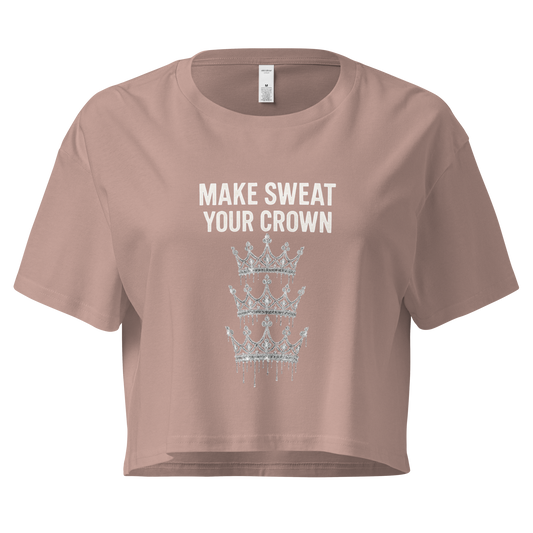 MAKE SWEAT YOUR CROWN – Women’s Crop Top | LS-GCT03